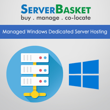 Buy Managed Windows Dedicated Server Hosting Online At Server Basket For Cheap Price