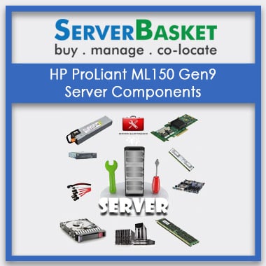 HP ProLiant ML150 Gen9 Server Components