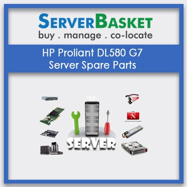 HP Proliant DL580 G7, HP Proliant DL580 G7 server Spare Parts