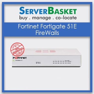 Fortinet FortiGate 51E Firewalls, Buy Fortinet FortiGate 51E Firewalls Online, Purchase Fortinet FortiGate 51E