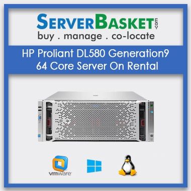 hp proliant dl580 generation9 64 core server on rental
