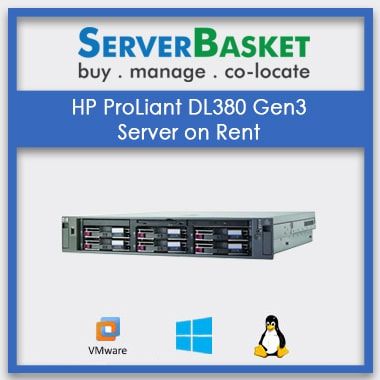 Get HP ProLiant DL380 Gen3 Server On Rent, Get HP DL380 Gen3 Server on Lease