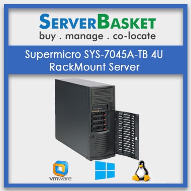Supermicro SYS-7045A-TB 4U RackMount Server | SuperMicro Rack Server At Lowest Price | SuperMicro Server At Discounted Price Online