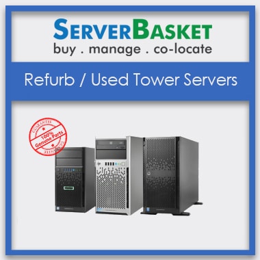 Refurbished Tower Servers, Refurb Tower Server, Second Hand Tower Server