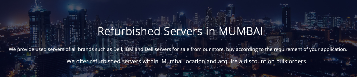 Refurbished Servers Mumbai Refurbished Servers Mumbai