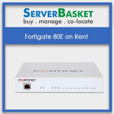 Fortigate 80E on Rent | Firewall Rental | Lease Firewall Online