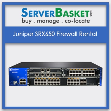 Juniper SRX650 Firewall Rental