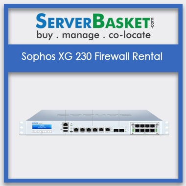 Sophos XG 230 Firewall Rental | Sophos XG 230 Firewall on Rent