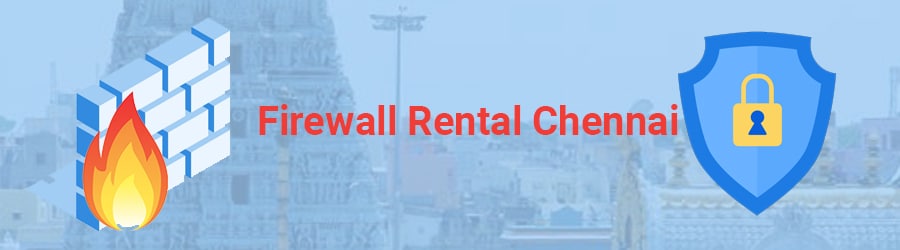 Firewall Rental Chennai Firewall Rental Chennai | Firewall on Rent Chennai Online | Firewall Lease Chennai At Best Price