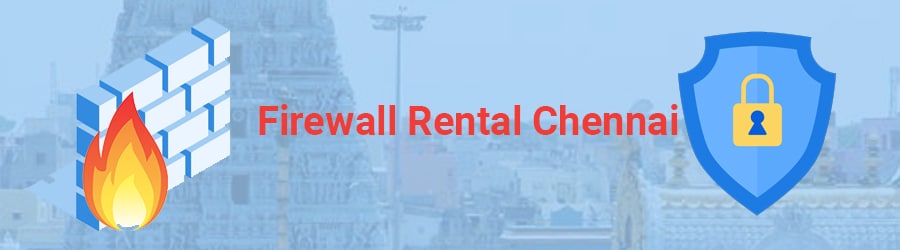 Firewall Rental Chennai | Firewall on Rent Chennai Online | Firewall Lease Chennai At Best Price