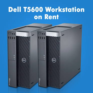Dell T5600 Workstation on Rent