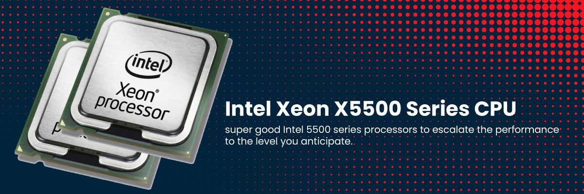 Intel Xeon X5500 Series CPU