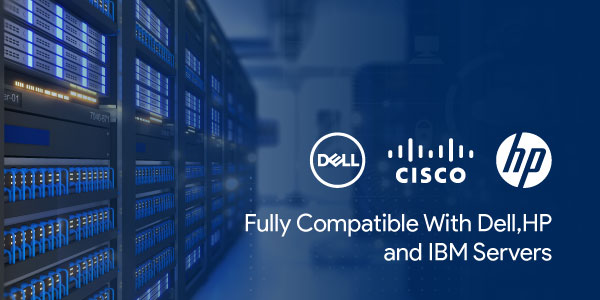 Compatible with Dell HP, IBM Servers